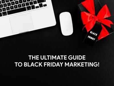 The Ultimate Guide to Black Friday Marketing